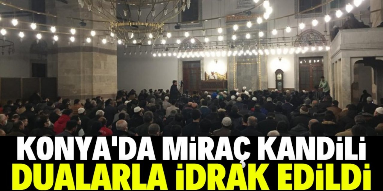 Konya'da Miraç Kandili dualarla idrak edildi