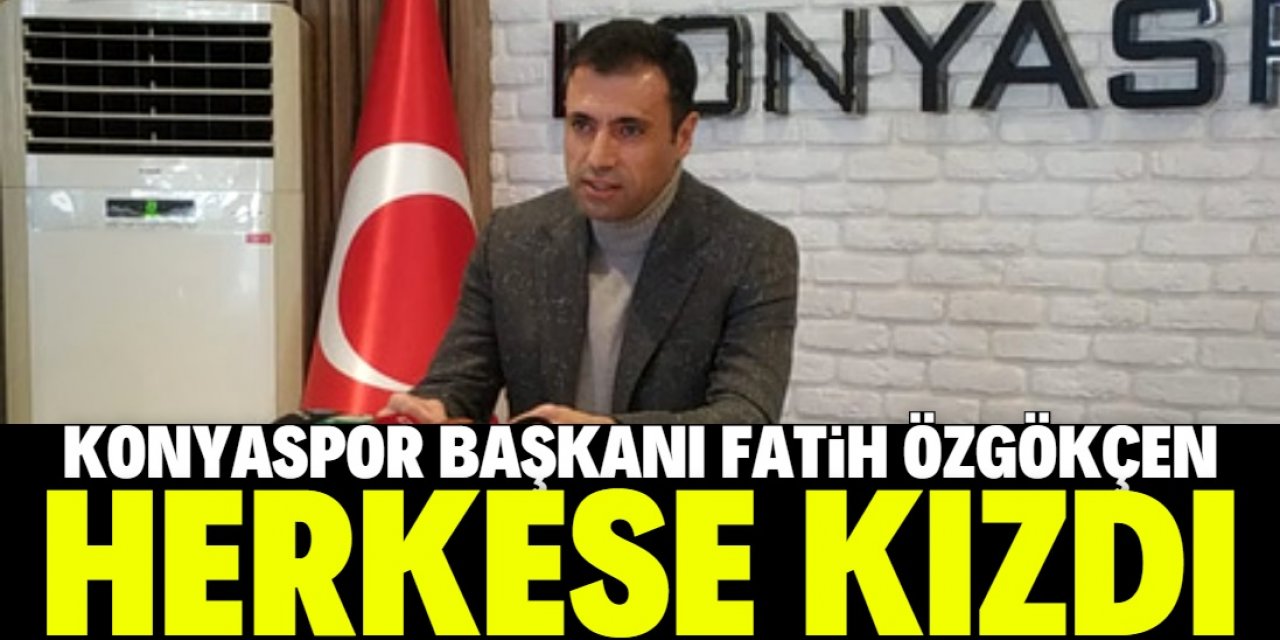 Konyaspor Başkanı Fatih Özgökçen'den sert açıklama