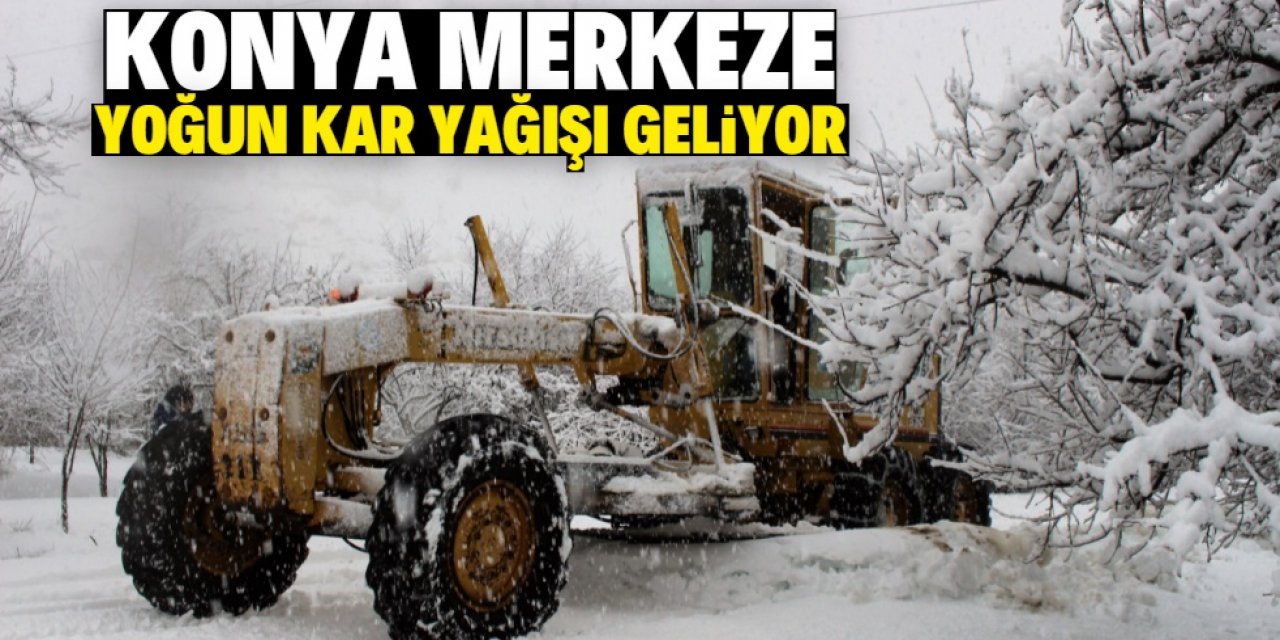 Meteoroloji’den Konya merkeze yoğun kar yağışı uyarısı