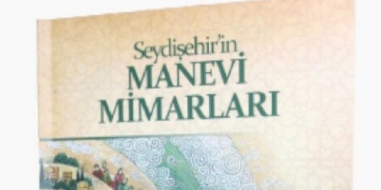 Seydişehir’in manevi mimarları yayınlandı