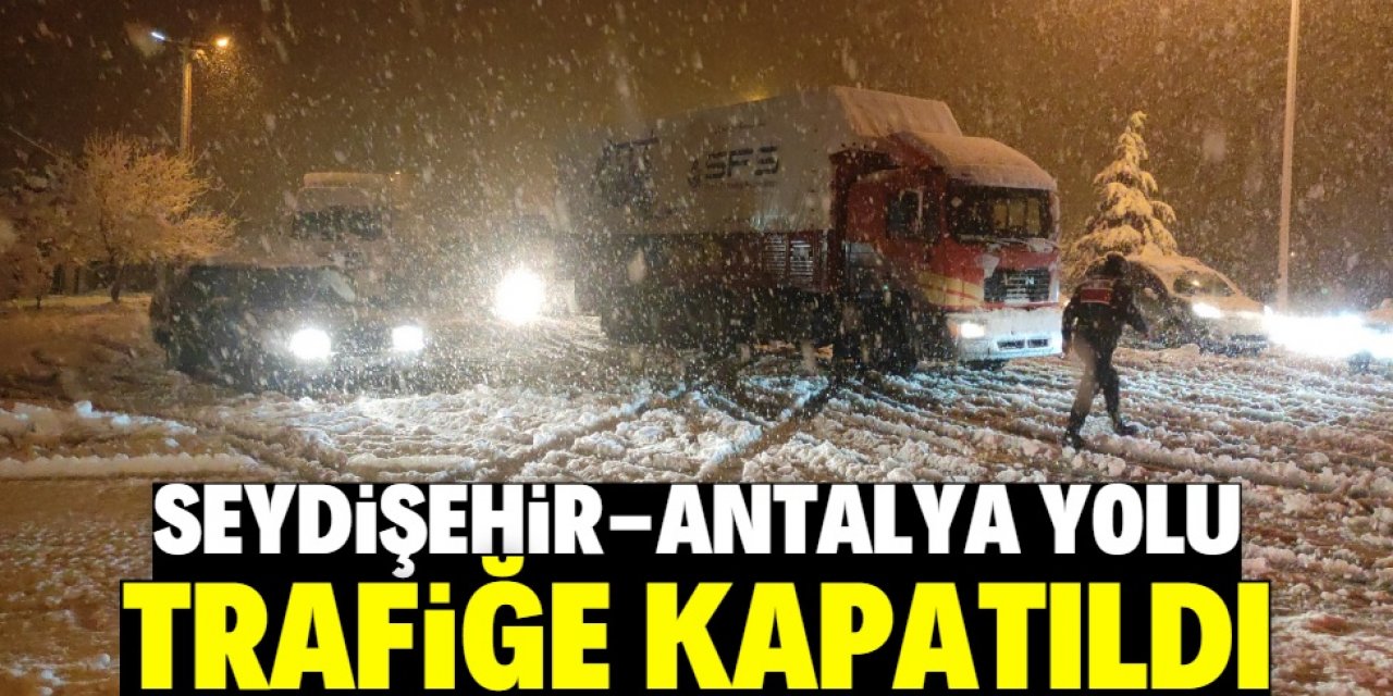 Seydişehir-Antalya kara yolu kar yağışı nedeniyle çekici türü araçlara kapatıldı