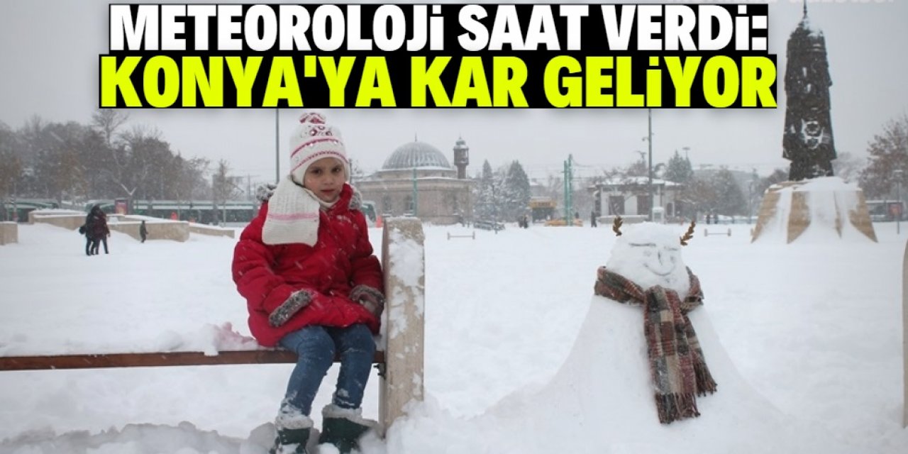 Meteoroloji Konya için saat verdi: Kar yağışı geliyor