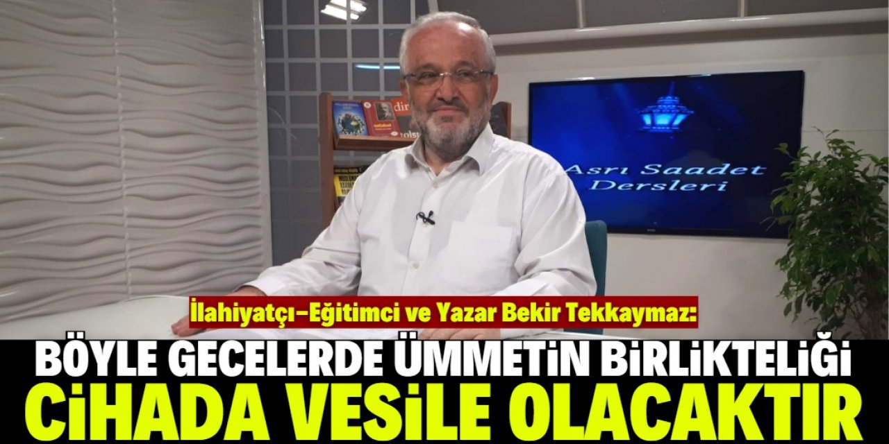 "Birliktelik cihada vesile olacak"