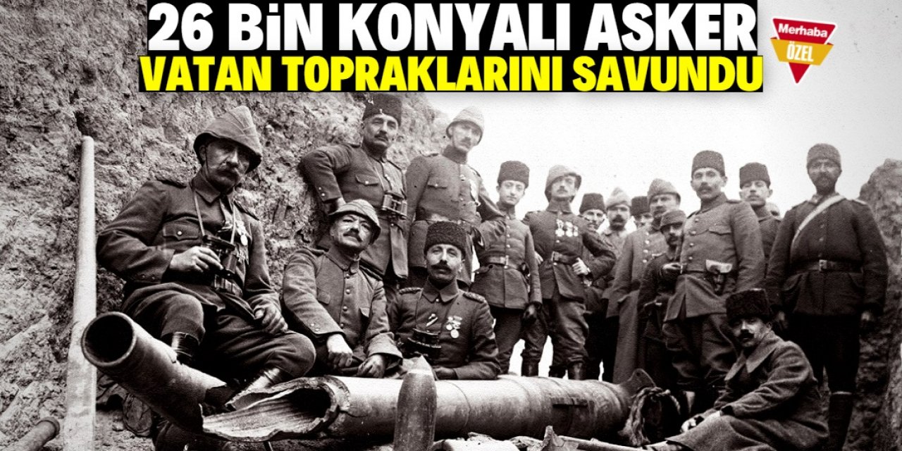 26 bin Konyalı vatan topraklarını savundu