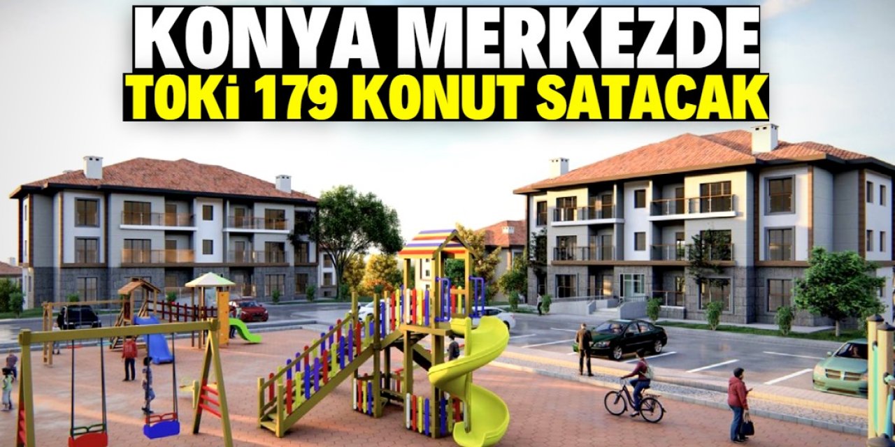 Konya merkezde TOKİ kurayla 179 konut satacak