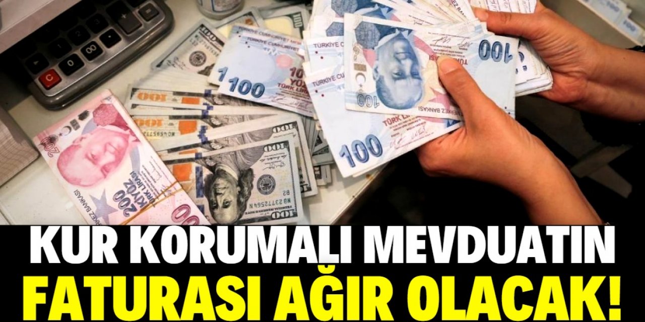 Kur korumalı mevduatın ağır faturasını kim ödeyecek?