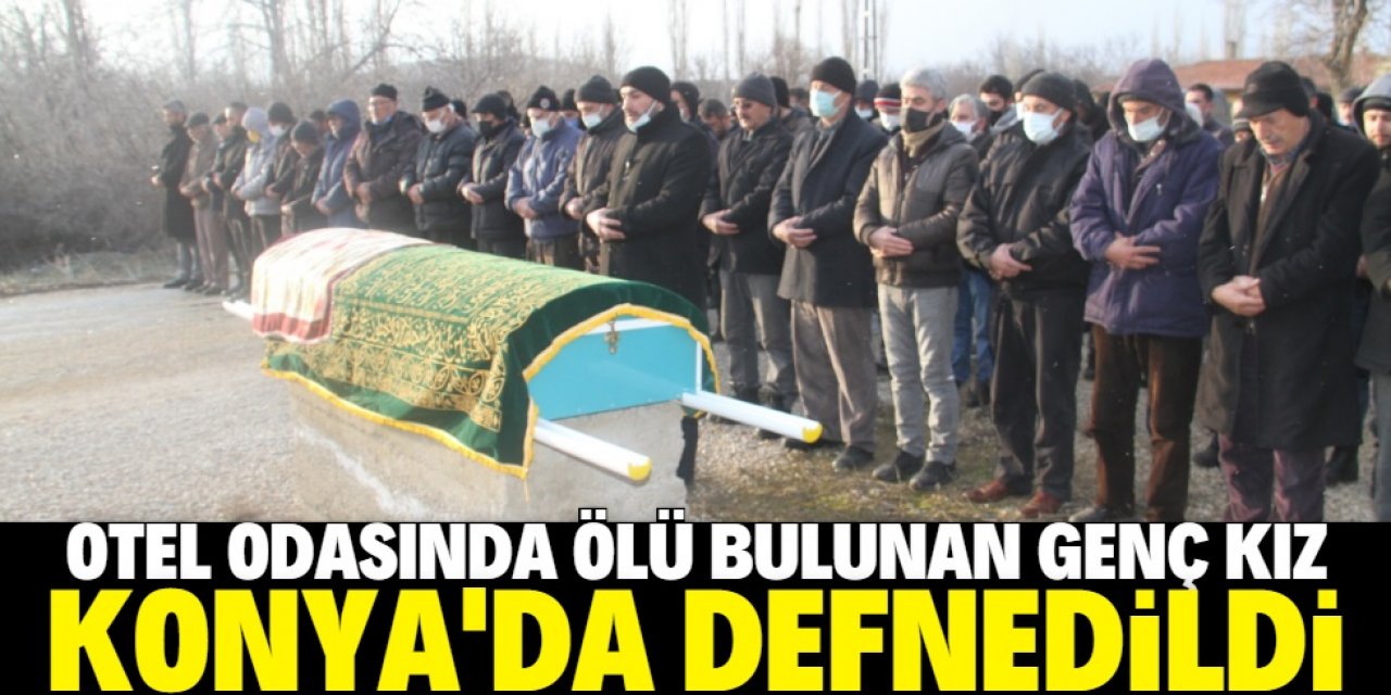 Antalya'da otel odasında ölü bulunan genç kızın cenazesi Konya'da defnedildi