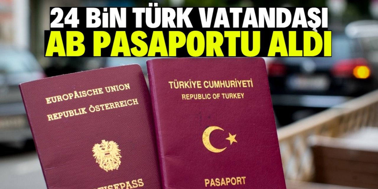 24 bin Türk vatandaşı AB pasaportu aldı