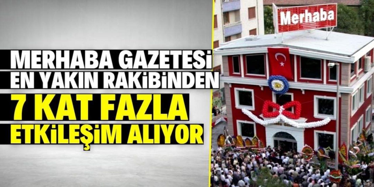 Konya'da en çok etkileşim alan gazete: Merhaba