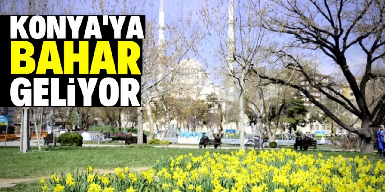 Konya'ya bahar geliyor