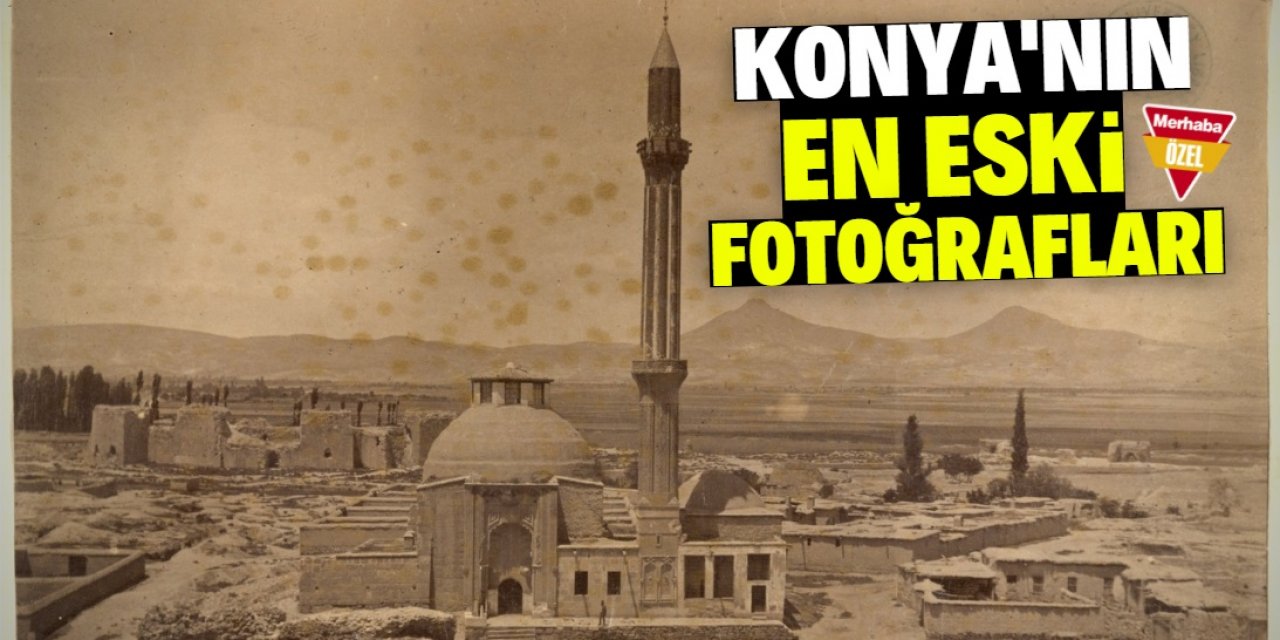 Konya’nın en eski fotoğrafları
