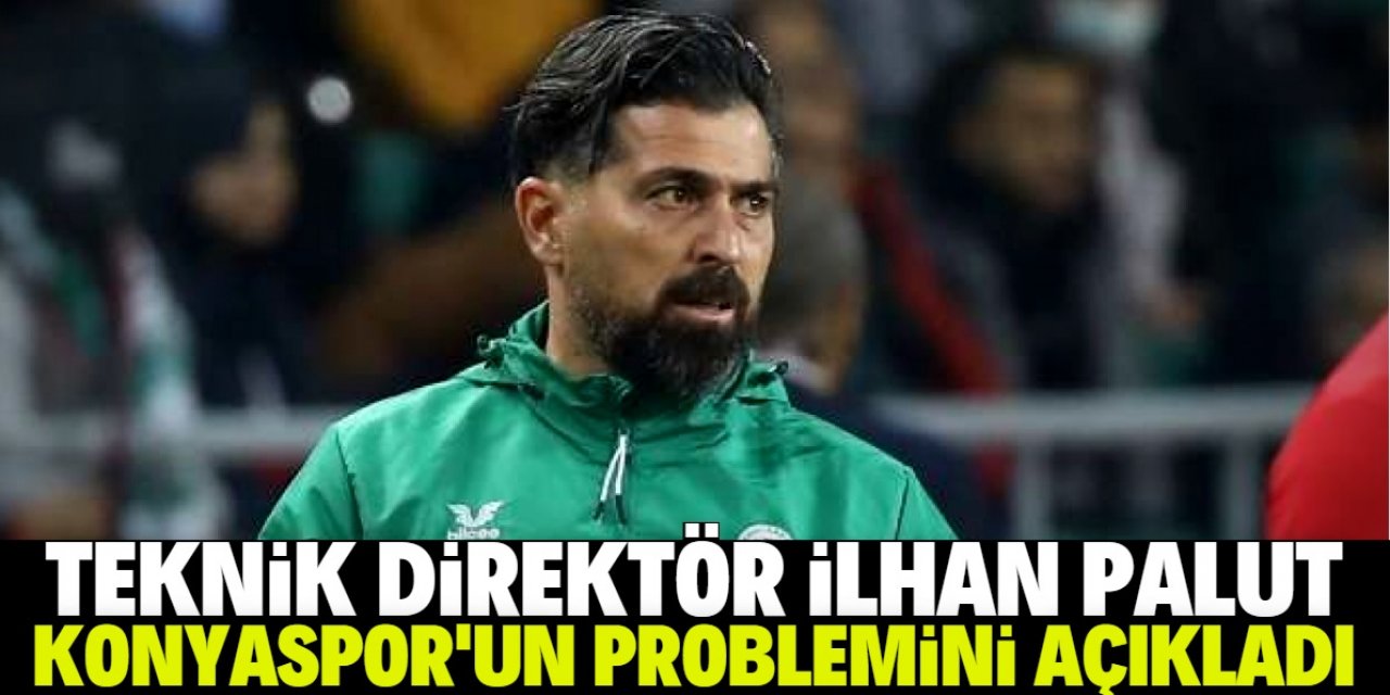 İlhan Palut Konyaspor'un tek problemini açıkladı