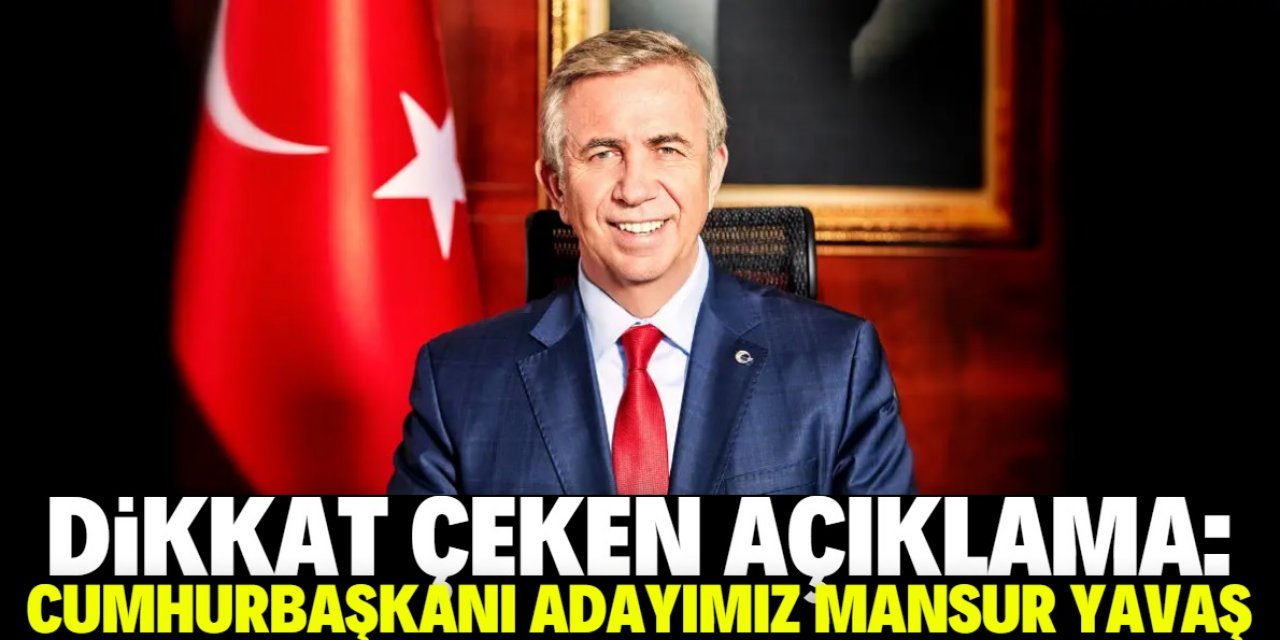 "Cumhurbaşkanı adayımız Mansur Yavaş"