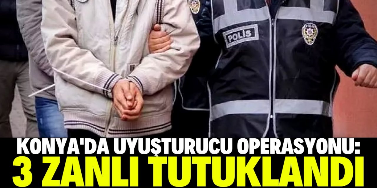 Konya'da araçlarında uyuşturucu ele geçirilen 3 zanlı tutuklandı
