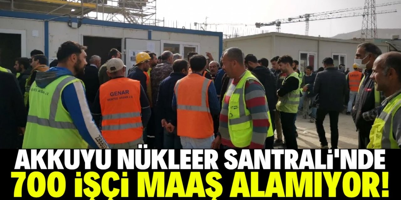 Akkuyu’da işçiler 3 aydır maaş alamıyor