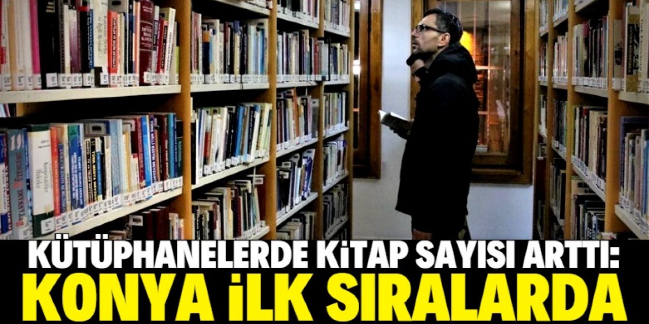 Okul kütüphanelerindeki kitap sayısı arttı: Konya ilk sıralarda