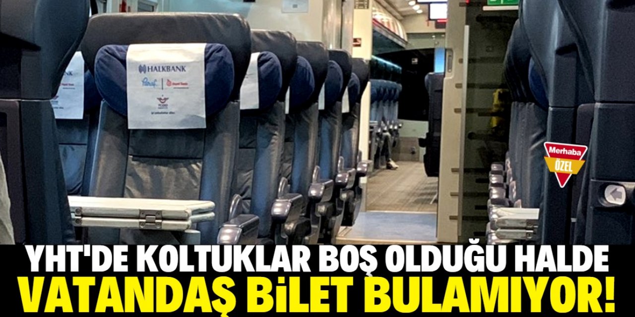 Vatandaş YHT bileti bulamıyor ama koltuklar boş!