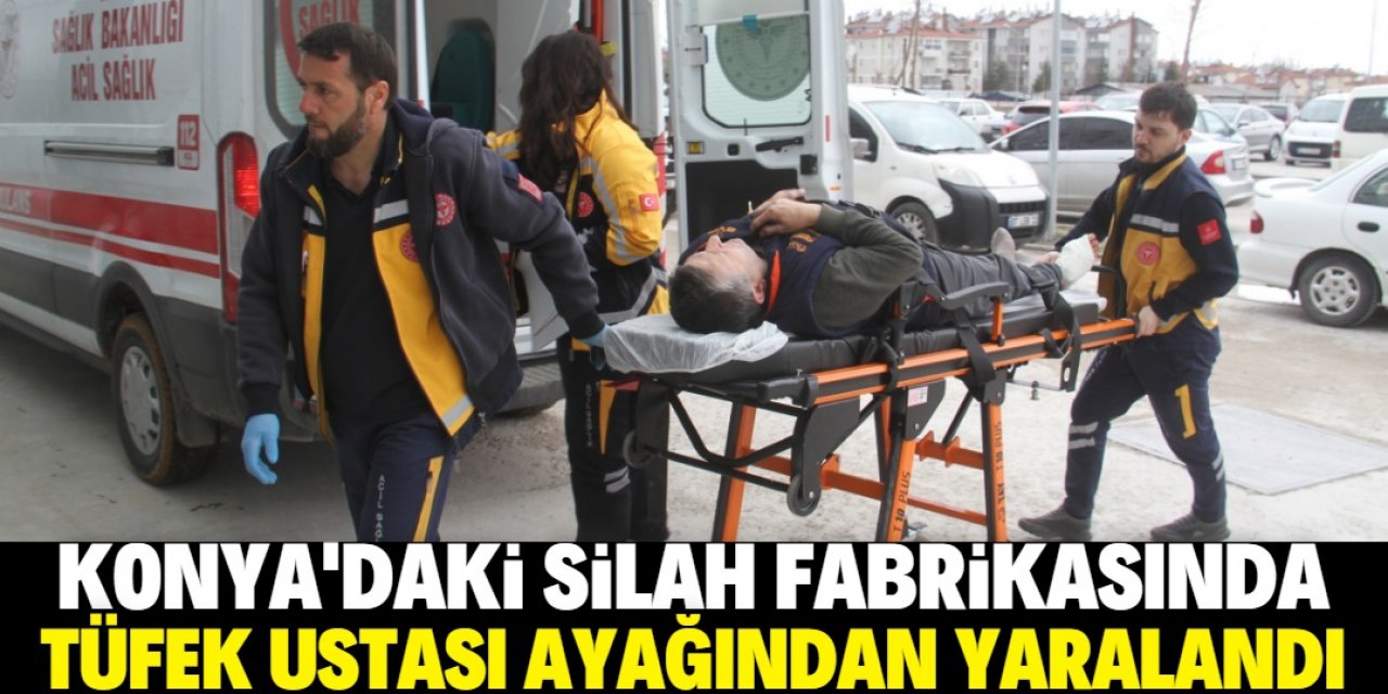 Konya'da silah fabrikasındaki iş kazasında bir kişi yaralandı