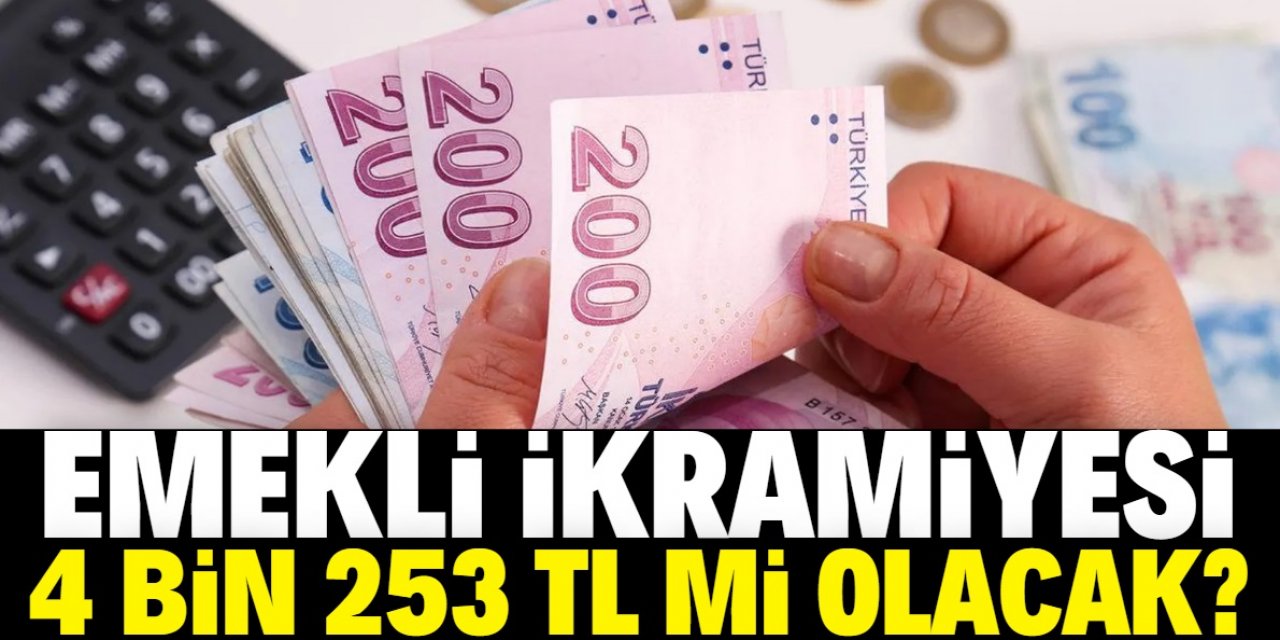 Emekli ikramiyesi 4 bin 253 TL mi olacak?