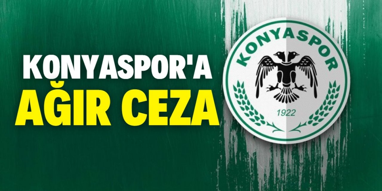 TFF'den Konyaspor'a ağır ceza