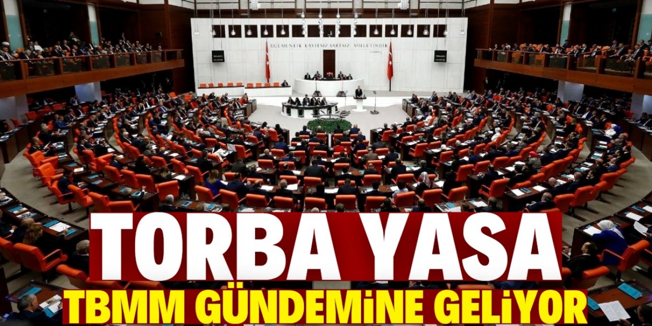 Torba yasa TBMM gündemine geliyor