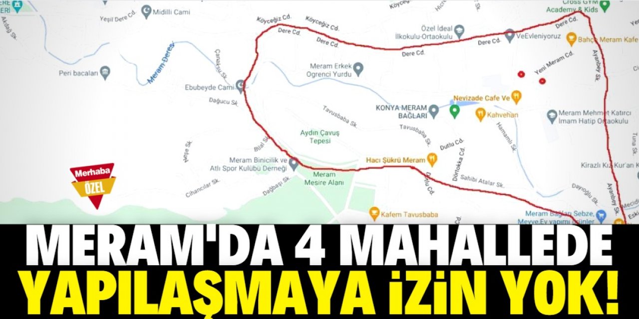 Konya Meram’da 4 mahallede yapılaşmaya izin yok!