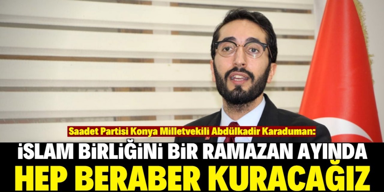 "Tüm dünyanın İslam birliğine ihtiyacı var"