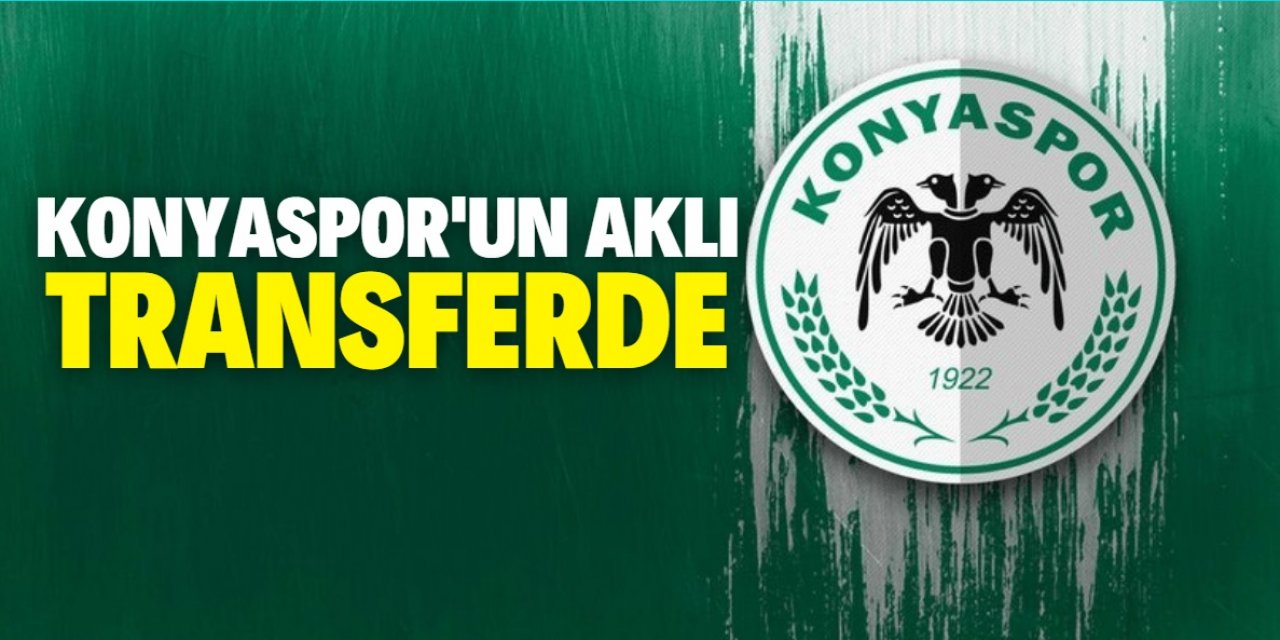Konyaspor’un gözü ligde kulağı transferde 