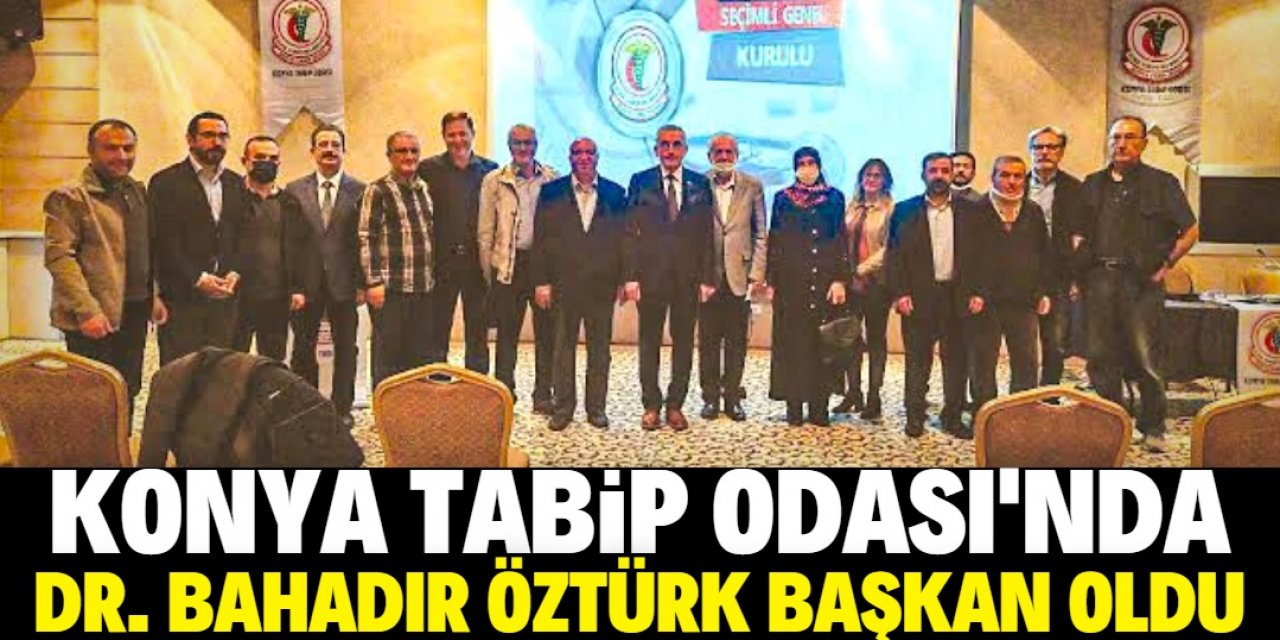 Konya Tabip Odası’nda ‘Öztürk’ dönemi 