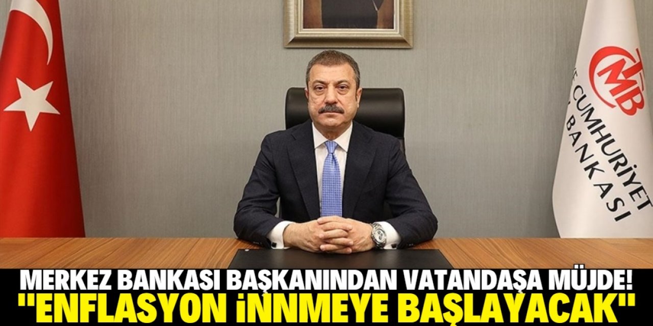 TCMB Başkanı Kavcıoğlu: Enflasyon düşecek