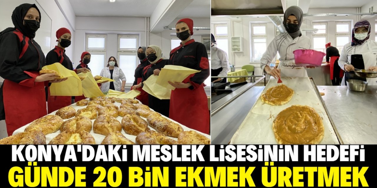Konya'da meslek lisesi öğrencileri ekmek üretiyor