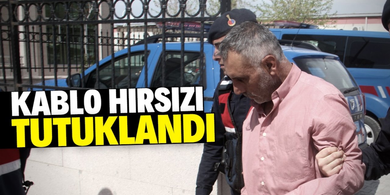 Konya'da kablo çalan zanlı tutuklandı
