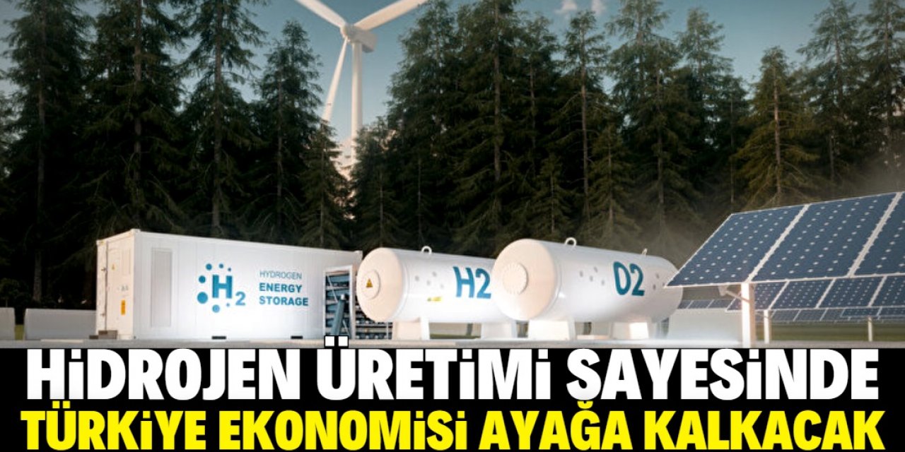 Türkiye hidrojen üretimiyle yılda 615 milyar dolar kazanabilir