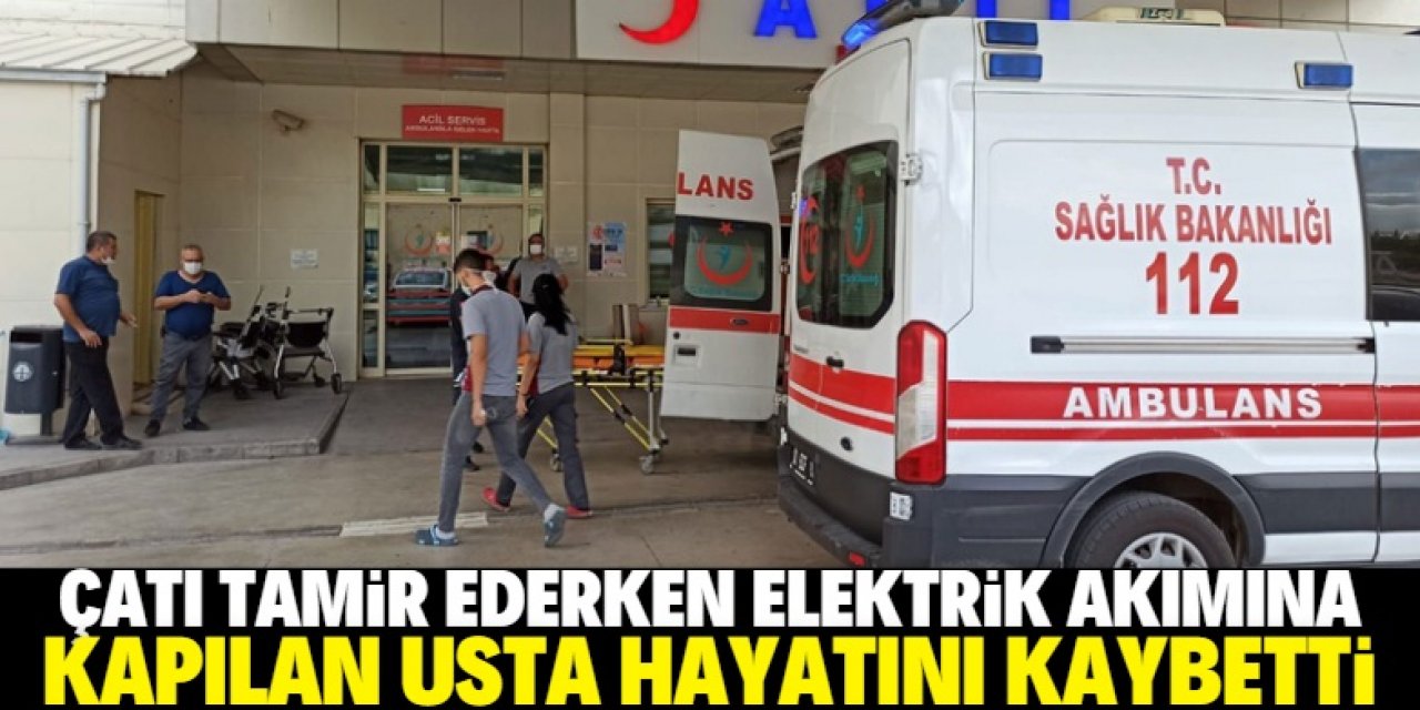 Konya'da çatı tamir ederken elektrik akımına kapılan usta öldü