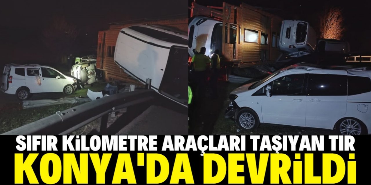 Konya'da sıfır kilometre araçları taşıyan TIR devrildi