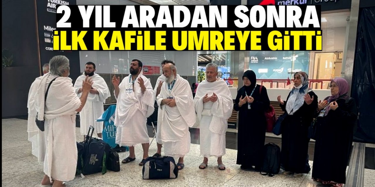 2 yıl aradan sonra ilk kafile umreye gitti