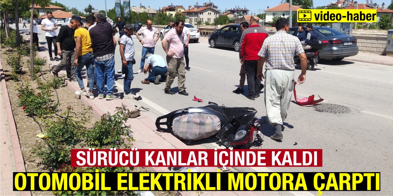 Konya'da otomobilin çarptığı elektrikli motorun sürücüsü yaralandı