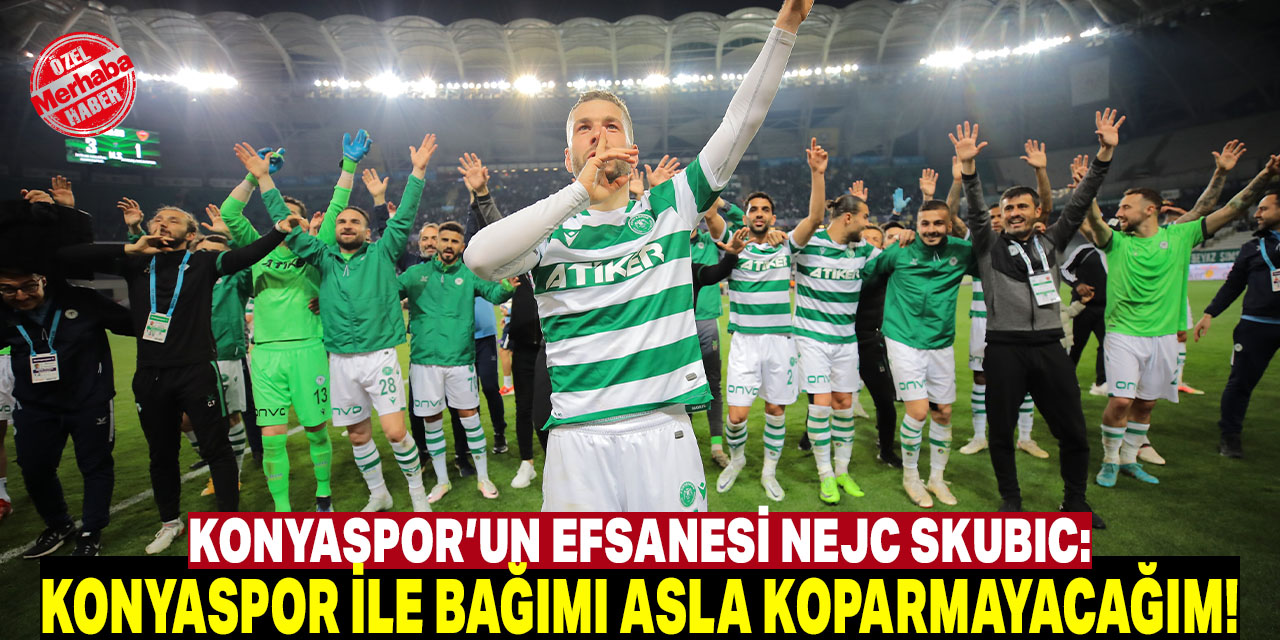 Nejc Skubic: Konyaspor ile bağımı asla koparmayacağım!