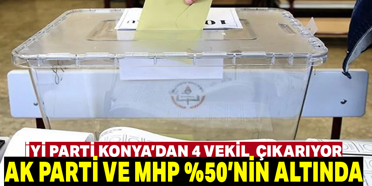 İYİ Parti Konya'da sürpriz yapacak mı?