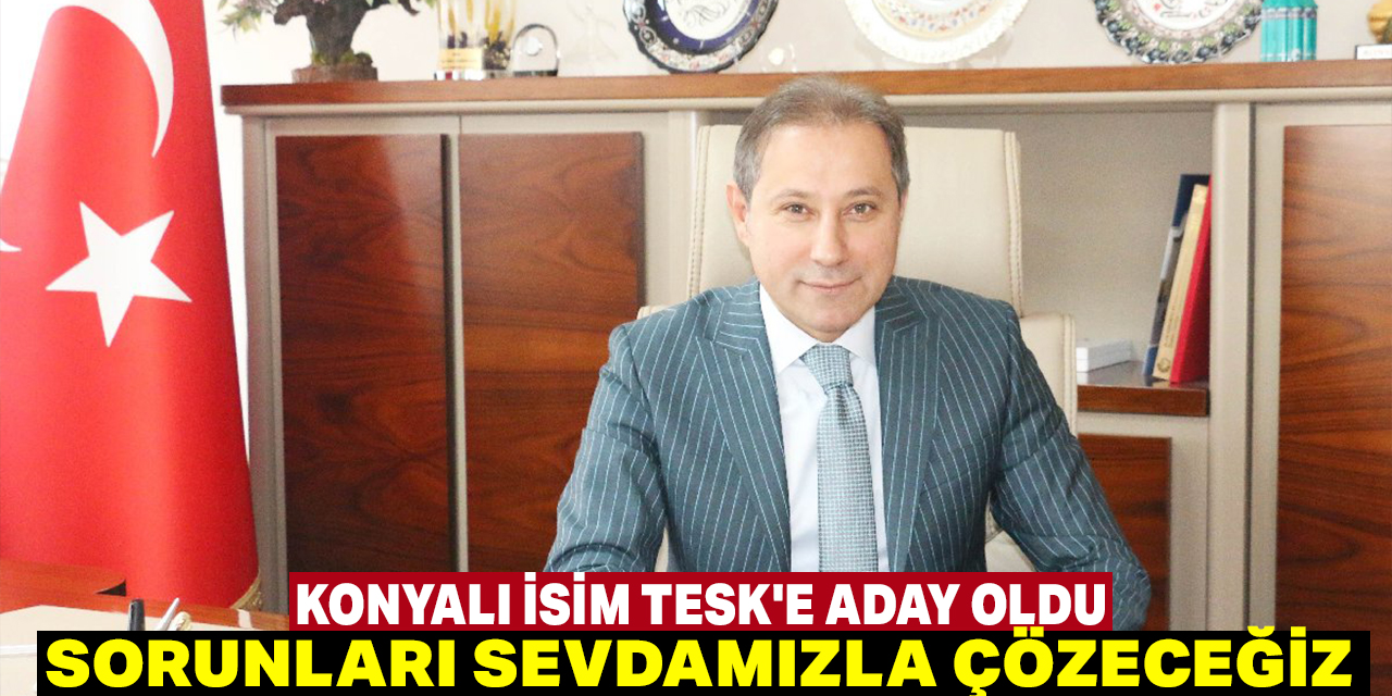 Karabacak TESK'e adaylığını açıkladı