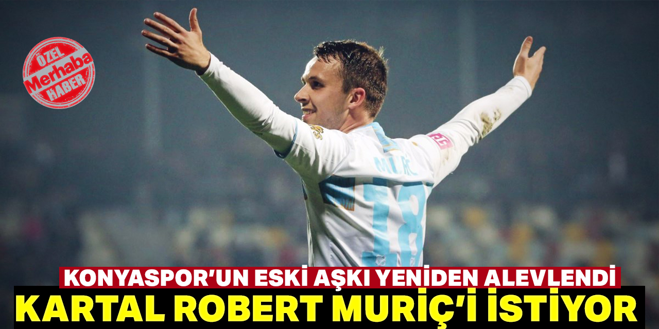 Konyaspor Robert Muriç’i yeniden gündeme aldı