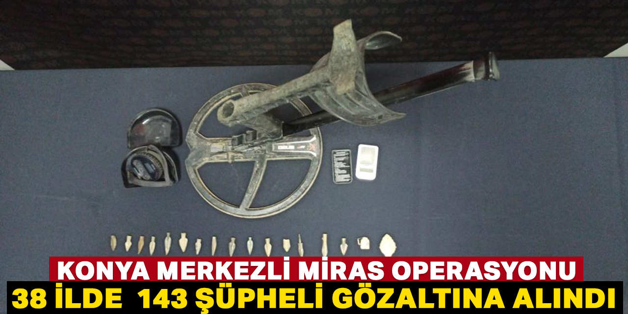 Konya merkezli 38 ilde Miras Operasyonu