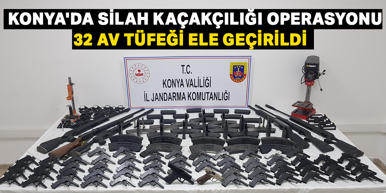 Konya'da silah kaçakçılığı operasyonunda 32 av tüfeği ele geçirildi