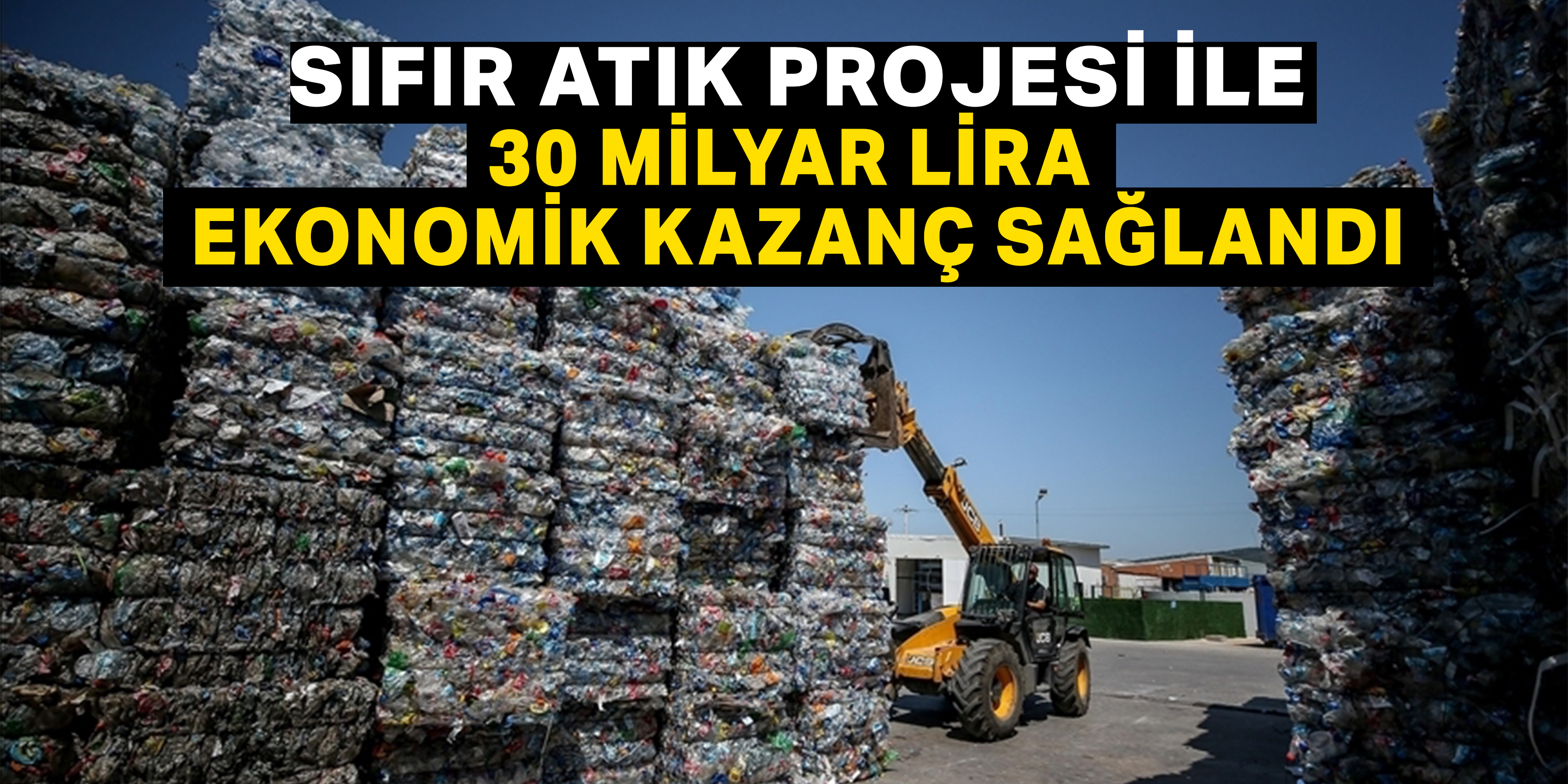 Sıfır Atık Projesiyle atıklardan 30 milyar lira ekonomik kazanç sağlandı
