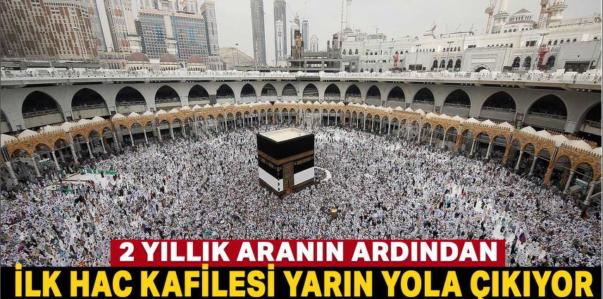 Hac ibadeti için Türkiye'den ilk kafile yarın yola çıkacak