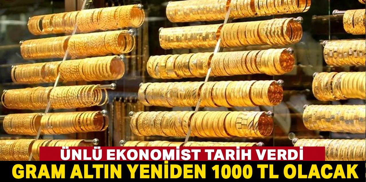 Gram altının 1000 lira olacağı tarihi açıkladı