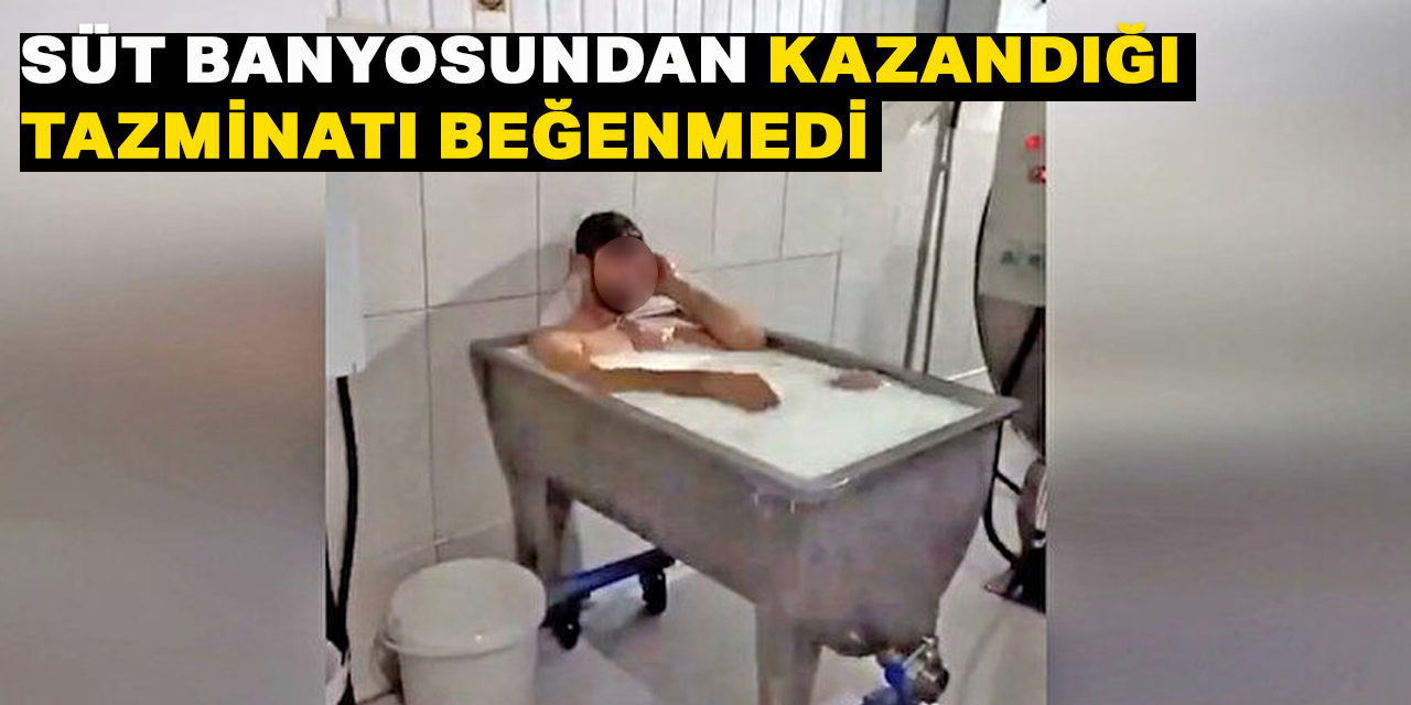 Süt banyosundan kazandığı  tazminatı beğenmedi