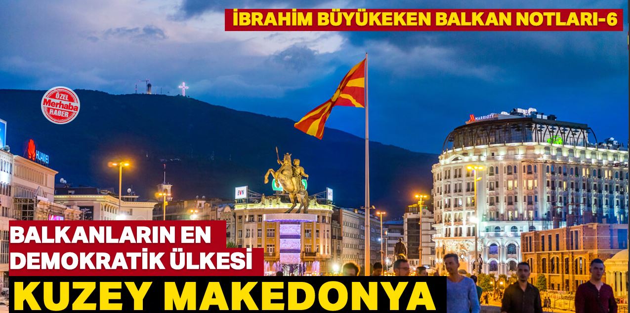 Balkanların en  demokratik ülkesi  Kuzey Makedonya