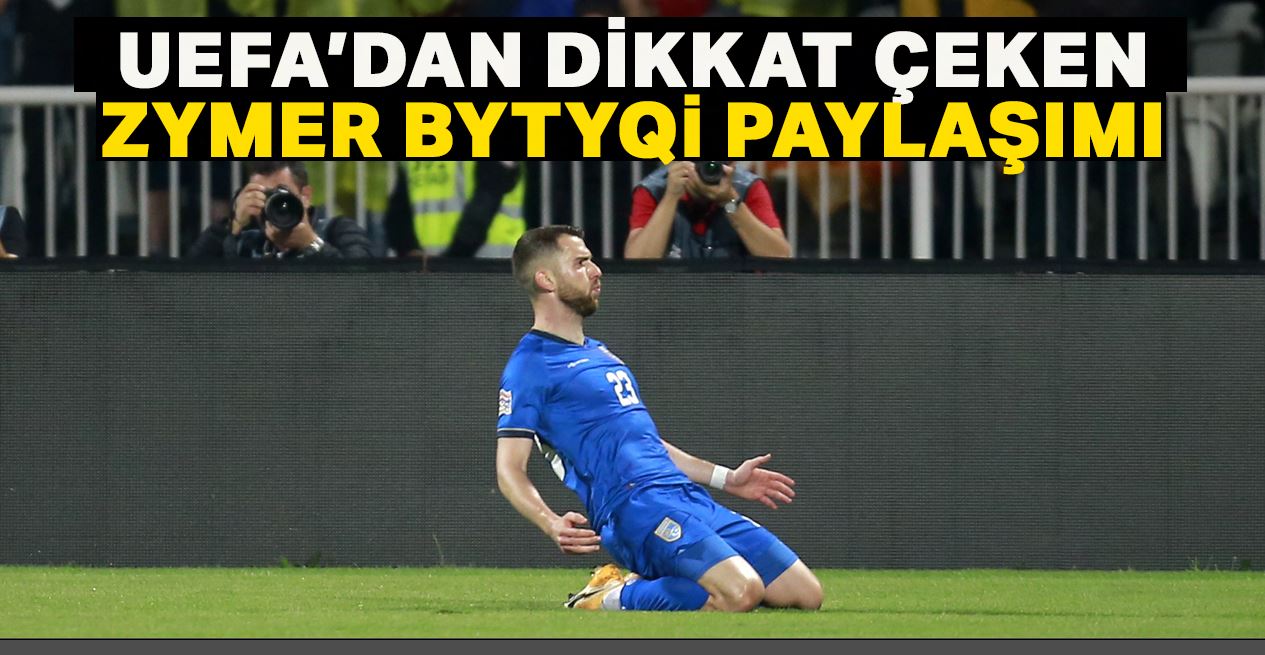 UEFA’dan Zymer Bytyqi paylaşımı 