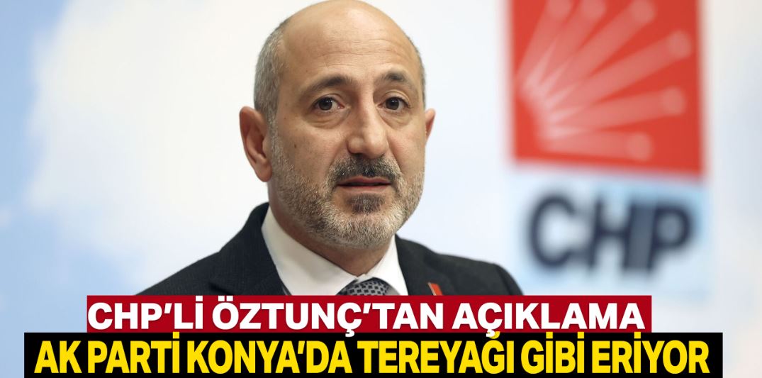 CHP Genel Başkan Yardımcısı Ali Öztunç'tan açıklama